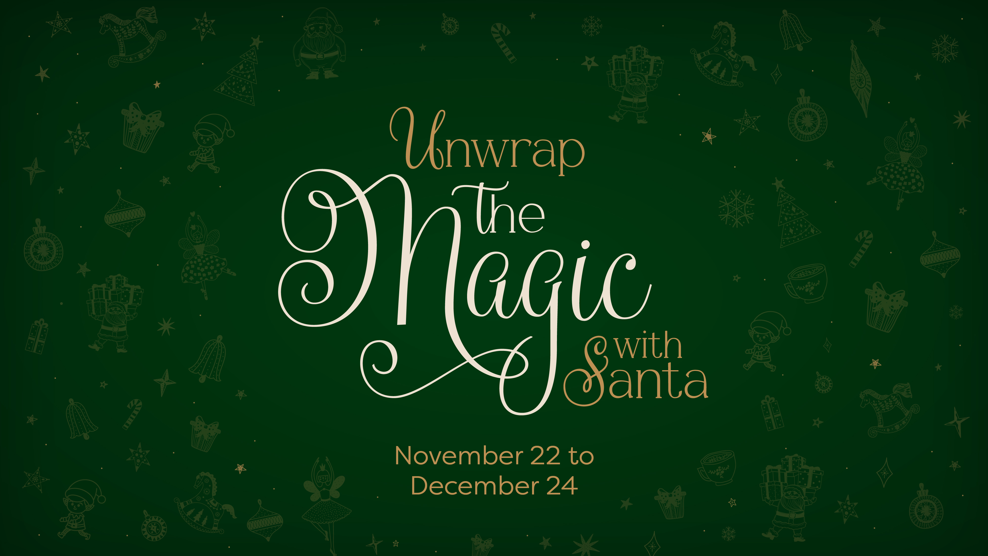 UNWRAP THE MAGIC WITH SANTA